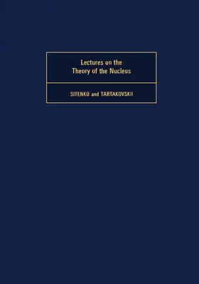 Sitenko / Tartakovskii |  Lectures on the Theory of the Nucleus | eBook | Sack Fachmedien