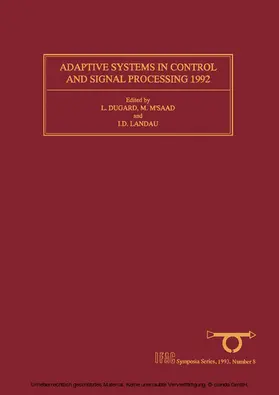 Dugard / M'Saad / Landau |  Adaptive Systems in Control and Signal Processing 1992 | eBook | Sack Fachmedien