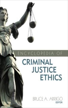 Arrigo | Encyclopedia of Criminal Justice Ethics | E-Book | sack.de