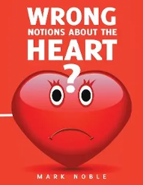 Noble |  Wrong Notions About the Heart | eBook | Sack Fachmedien