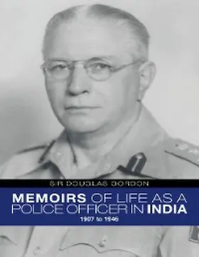 Gordon |  Memoirs of Life As a Police Officer In India: 1907 to 1946 | eBook | Sack Fachmedien