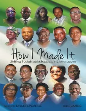 Taylor-Pearce / James |  How I Made It: Striking Sustainable Success In Sierra Leone | eBook | Sack Fachmedien