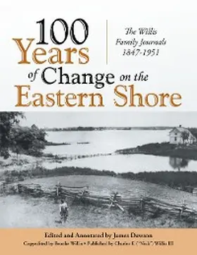 Dawson / Willis |  100 Years of Change On the Eastern Shore: The Willis Family Journals 1847-1951 | eBook | Sack Fachmedien