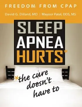 Dillard / Patel |  Freedom from Cpap: Sleep Apnea Hurts, the Cure Doesn't Have To | eBook | Sack Fachmedien