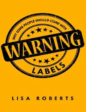 Roberts |  Why Some People Should Come With Warning Labels | eBook | Sack Fachmedien