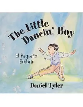 Tyler |  The Little Dancin' Boy: El Pequeño Bailarín | eBook | Sack Fachmedien