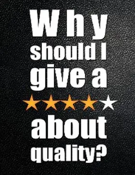 Purdy |  Why Should I Give a ***** About Quality?: Understanding and Profiting from the Customer-led Quality Revolution | eBook | Sack Fachmedien