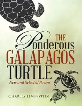 Levenstein |  The Ponderous Galapagos Turtle: New and Selected Poems | eBook | Sack Fachmedien