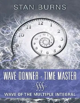 Burns |  Wave Donner - Time Master: Wave of the Multiple Integral | eBook | Sack Fachmedien
