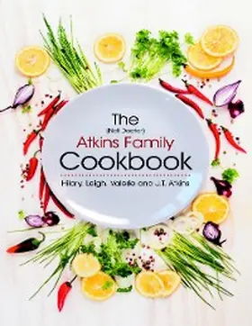 Atkins |  The (Not Doctor) Atkins Family Cookbook | eBook | Sack Fachmedien