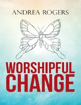 Rogers |  Worshipful Change | eBook | Sack Fachmedien