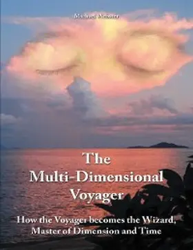 Webster |  The Multi-dimensional Voyager: How the Voyager Becomes the Wizard, Master of Dimension and Time | eBook | Sack Fachmedien