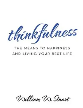 Stuart |  Thinkfulness: The Means to Happiness and Living Your Best Life | eBook | Sack Fachmedien