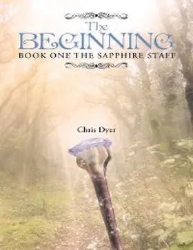 Dyer |  The Beginning: Book One of the Sapphire Staff | eBook | Sack Fachmedien