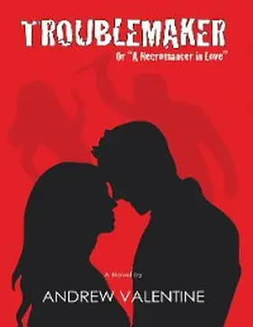 Valentine |  Troublemaker: Or "a Necromancer In Love" | eBook | Sack Fachmedien