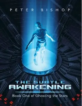 Bishop |  The Subtle Awakening: Book One of Ghosting the Stars | eBook | Sack Fachmedien