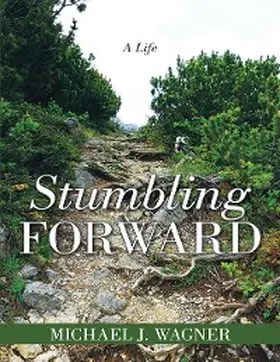 Wagner |  Stumbling Forward: A Life | eBook | Sack Fachmedien
