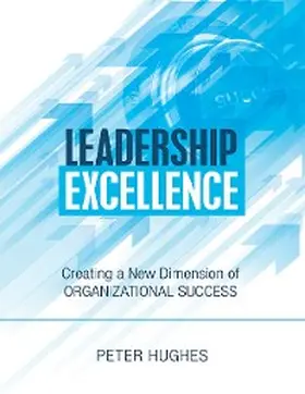 Hughes |  Leadership Excellence: Creating a New Dimension of Organizational Success | eBook | Sack Fachmedien