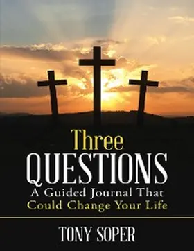 Soper |  Three Questions: A Guided Journal That Could Change Your Life | eBook | Sack Fachmedien