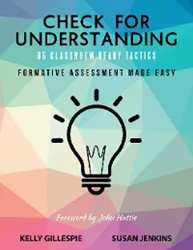 Gillespie / Jenkins |  Check for Understanding 65 Classroom Ready Tactics: Formative Assessment Made Easy | eBook | Sack Fachmedien