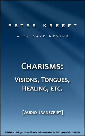 Kreeft |  Charisms: Visions, Tongues, Healing, etc.  (Transcript) | eBook | Sack Fachmedien