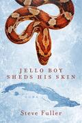 Fuller |  Jello Boy Sheds His Skin | eBook | Sack Fachmedien