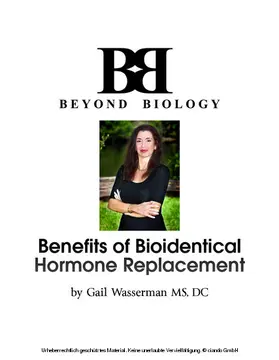 Dr Gail Wasserman MS / DC |  Benefits of Bioidentical Hormone Replacement | eBook | Sack Fachmedien