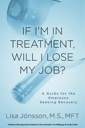 Lisa Jonsson / Jonsson / M.S. |  If I'm In Treatment, Will I Lose My Job? | eBook | Sack Fachmedien