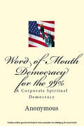 Anonymous |  Word of Mouth Democracy for the 99% | eBook | Sack Fachmedien