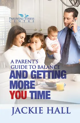 Hall |  Parent's Guide to Balance and Getting More You Time | eBook | Sack Fachmedien