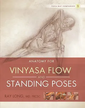 Ray Long / Long / MD |  Anatomy for Vinyasa Flow and Standing Poses | eBook | Sack Fachmedien