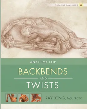 Ray Long / Long / MD |  Anatomy for Backbends and Twists | eBook | Sack Fachmedien