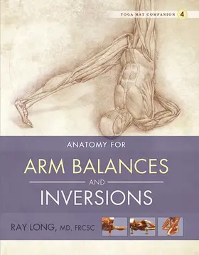 Ray Long / Long / MD |  Anatomy for Arm Balances and Inversions | eBook | Sack Fachmedien