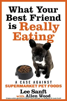 Sanft / Wood |  What Your Best Friend is Really Eating | eBook | Sack Fachmedien
