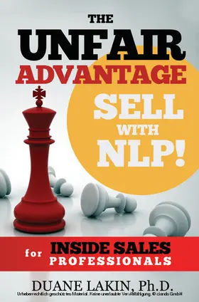 Duane Lakin / Lakin / Ph.D. |  Unfair Advantage: Sell with NLP! for INSIDE SALES Professionals | eBook | Sack Fachmedien