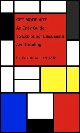 Kostrzewski |  Get More Art: An Easy Guide to Exploring, Discussing and Creating | eBook | Sack Fachmedien