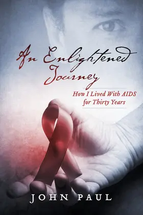 Paul |  Enlightened Journey: How I Lived With AIDS for Thirty Years | eBook | Sack Fachmedien