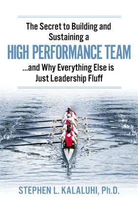 Stephen L. Kalaluhi / Ph.D. |  Secret to Building and Sustaining a High Performance Team | eBook | Sack Fachmedien