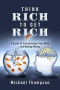 Thompson |  Think Rich to Get Rich | eBook | Sack Fachmedien