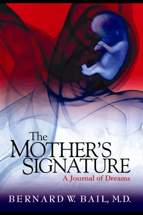Dr. Bernard W. Bail / M.D. |  Mother's Signature | eBook | Sack Fachmedien