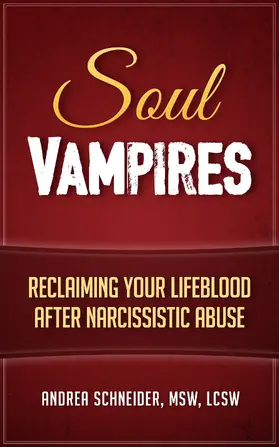 Schneider |  Soul Vampires: Reclaiming Your Lifeblood After Narcissistic Abuse | eBook | Sack Fachmedien