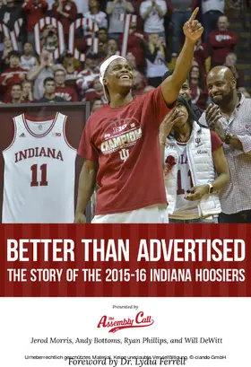 Morris / Bottoms / Phillips |  Better Than Advertised: The Story of the 2015-16 Indiana Hoosiers | eBook | Sack Fachmedien