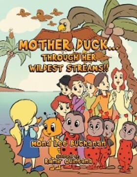 Buchanan |  MOTHER DUCK...THROUGH HER WILDEST STREAMS!! | eBook | Sack Fachmedien
