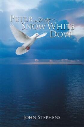 Stephens |  Peter and the Snow White Dove | eBook | Sack Fachmedien