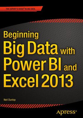 Dunlop | Beginning Big Data with Power BI and Excel 2013 | Buch | 978-1-4842-0530-3 | sack.de