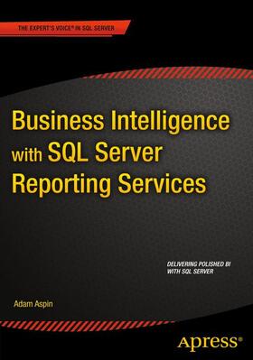 Aspin | Business Intelligence with SQL Server Reporting Services | Buch | 978-1-4842-0533-4 | sack.de