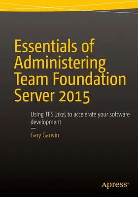 Gauvin |  Essentials of Administering Team Foundation Server 2015 | Buch |  Sack Fachmedien