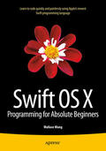 Wang |  Swift OS X Programming for Absolute Beginners | eBook | Sack Fachmedien