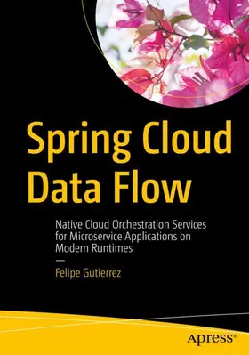 Gutierrez | Spring Cloud Data Flow | Buch | 978-1-4842-1240-0 | sack.de