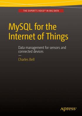 Bell | MySQL for the Internet of Things | Buch | 978-1-4842-1294-3 | sack.de